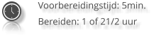 Voorbereidingstijd: 5min. Bereiden: 1 of 21/2 uur