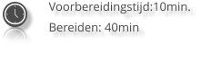 Voorbereidingstijd:10min. Bereiden: 40min
