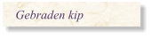 Gebraden kip