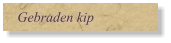 Gebraden kip