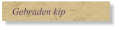 Gebraden kip
