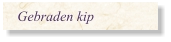 Gebraden kip