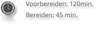 Voorbereiden: 120min. Bereiden: 45 min.
