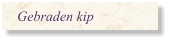 Gebraden kip