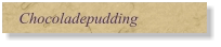 Chocoladepudding